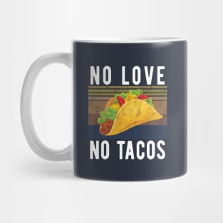 No Love No Tacos no love no tacos 2 Mug